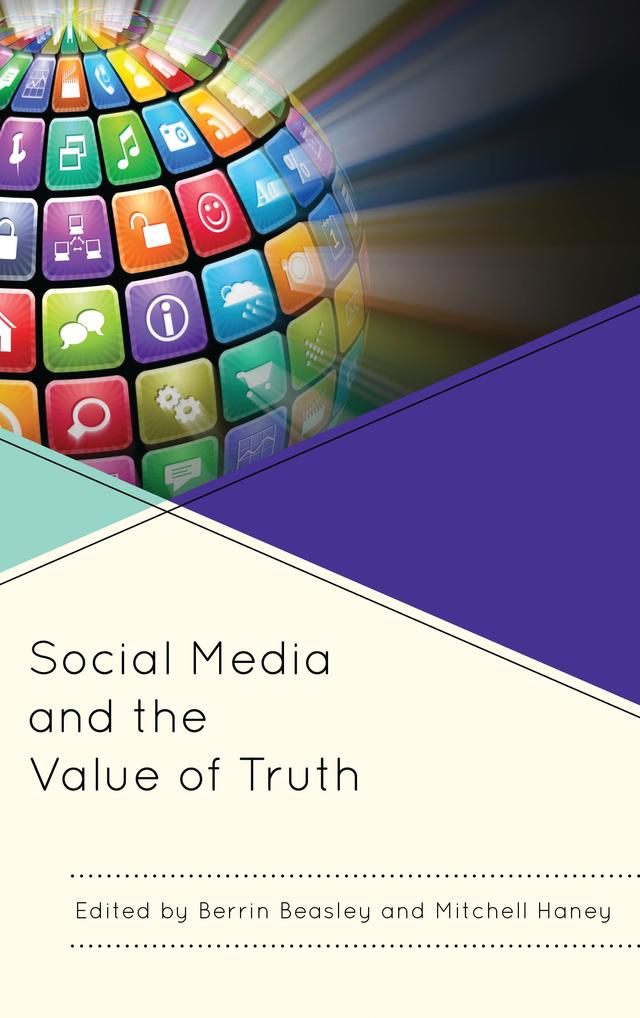 Social Media and the Value of Truth by Berrin Beasley, Mitchell Haney