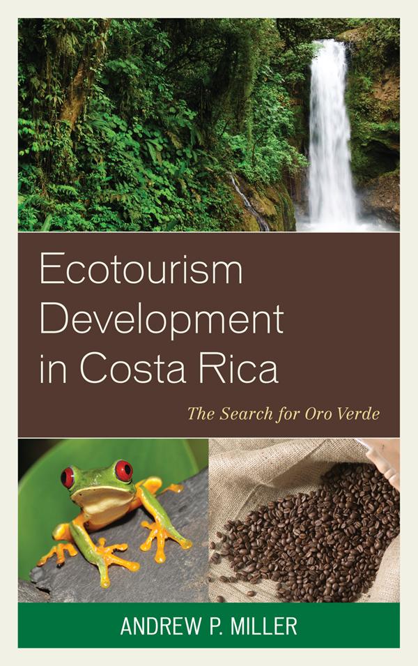Ecotourism Development in Costa Rica by Andrew P. Miller