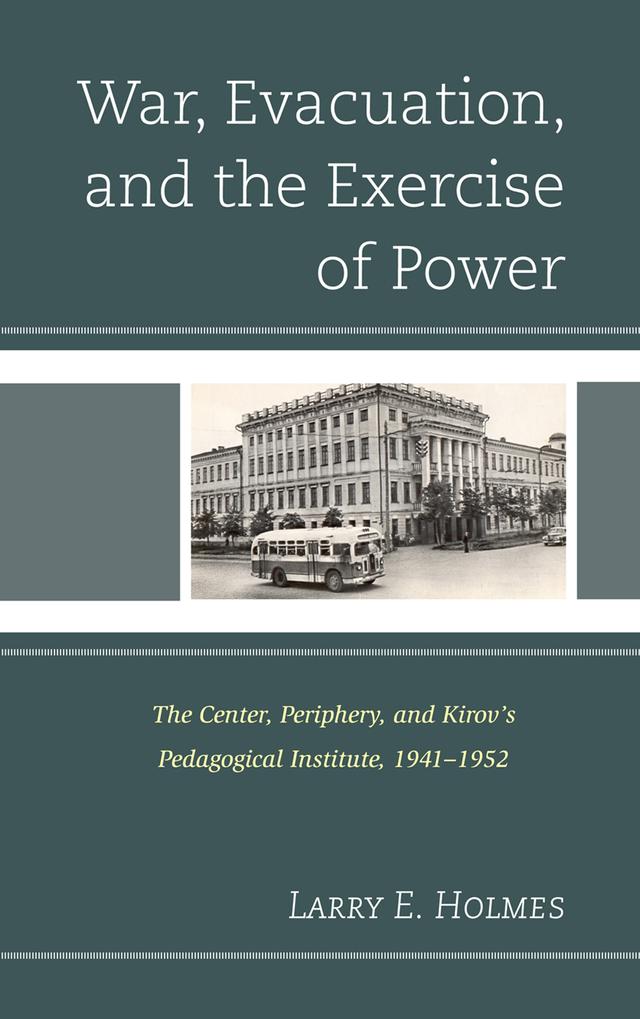 War, Evacuation, and the Exercise of Power by Larry E. Holmes