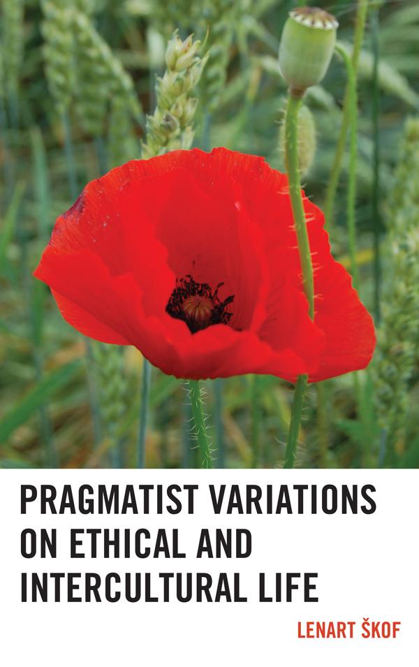 Pragmatist Variations on Ethical and Intercultural Life by Lenart Skof