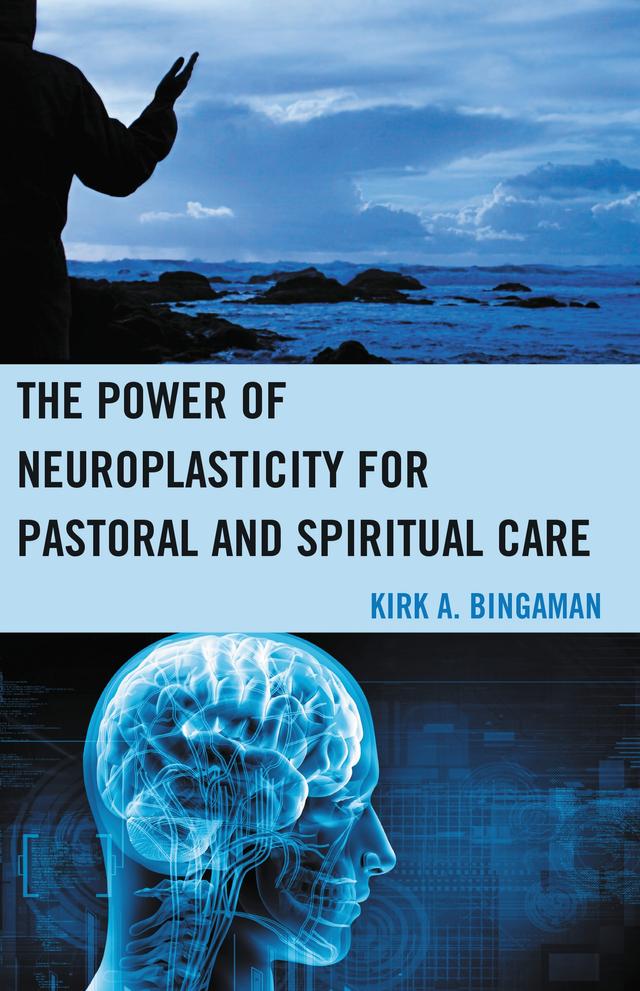 The Power of Neuroplasticity for Pastoral and Spiritual Care by 