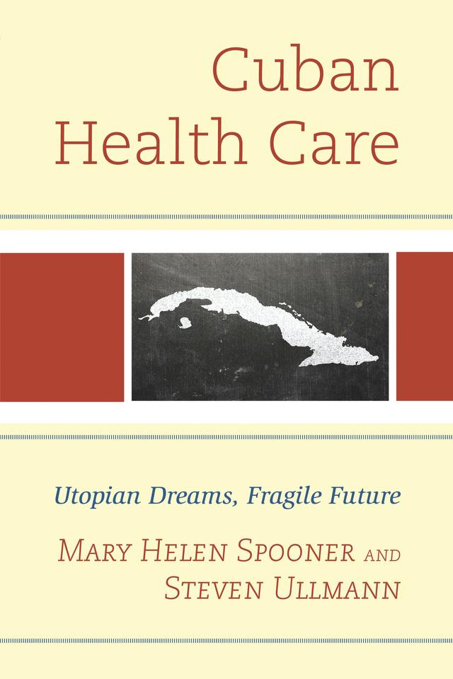 Cuban Health Care by Mary Helen Spooner, Steven Ullmann