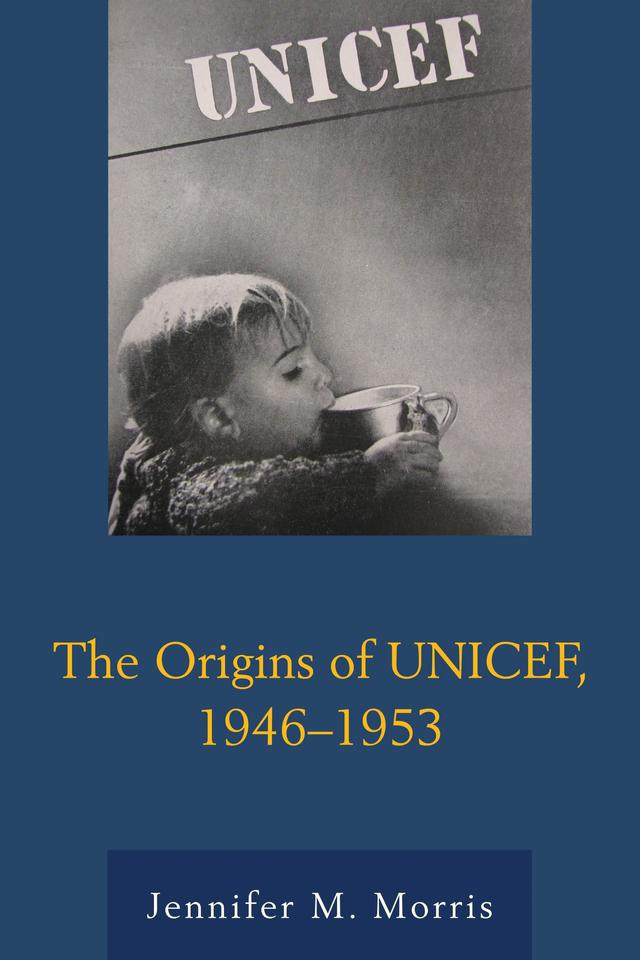 The Origins of UNICEF, 1946–1953 by 