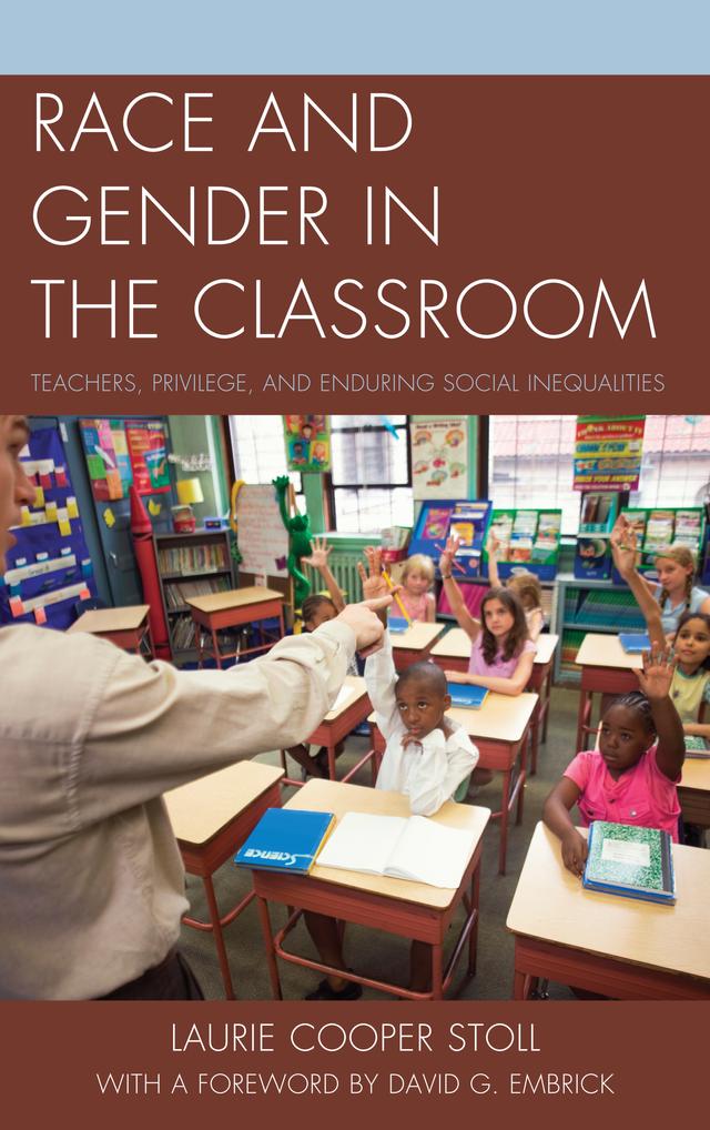 Race and Gender in the Classroom by David G. Embrick, Laurie Cooper Stoll