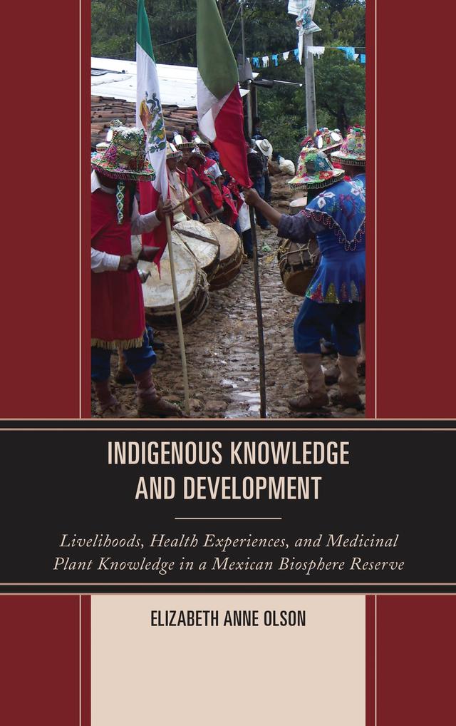 Indigenous Knowledge and Development by Elizabeth Anne Olson