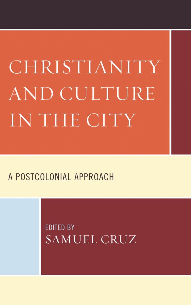 Christianity and Culture in the City by Charlene Sinclair, David Traverzo, Edgar Rivera, Elieser Valentin, Michelle L. Nickens, Nicolas Dumit Estevez, Peter Savastano, Samuel Cruz