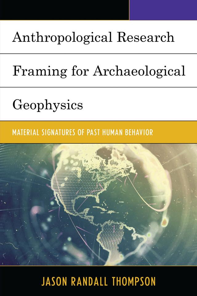 Anthropological Research Framing for Archaeological Geophysics by 
