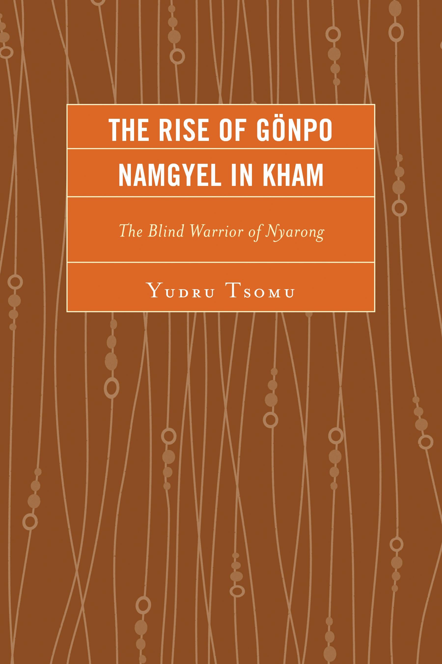 The Rise of Gönpo Namgyel in Kham