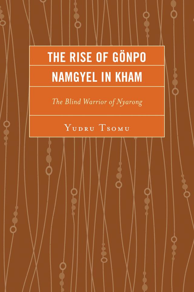 The Rise of Gönpo Namgyel in Kham by 