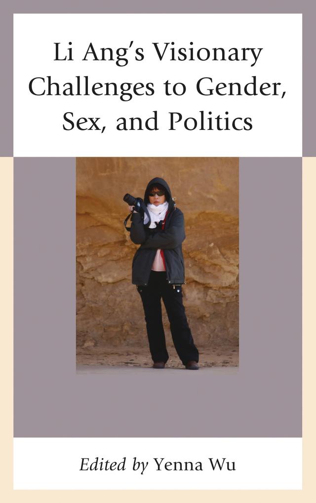 Li Ang's Visionary Challenges to Gender, Sex, and Politics by 