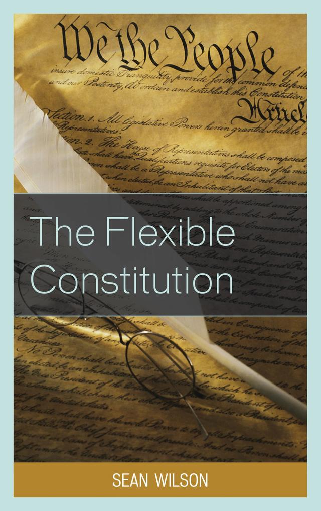 The Flexible Constitution by Sean Wilson