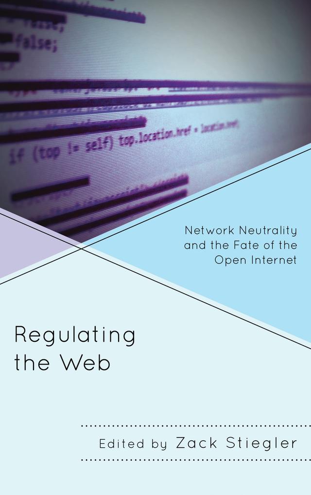 Regulating the Web by Benjamin Cline, Brian Dolber, Daniel Faltesek, Daniel Sprumont, Danny Kimball, Isabella Kulkarni, Jeremy Carp, John Nathan Anderson, Mark Grabowski, Michael Daubs, Michael Felczak, Pallavi Guniganti, Patrick Schmidt, Tina Sikka, Zack Stiegler