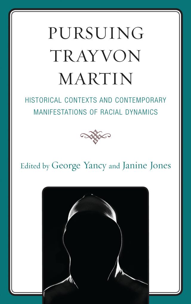 Pursuing Trayvon Martin by George Yancy, Janine Jones