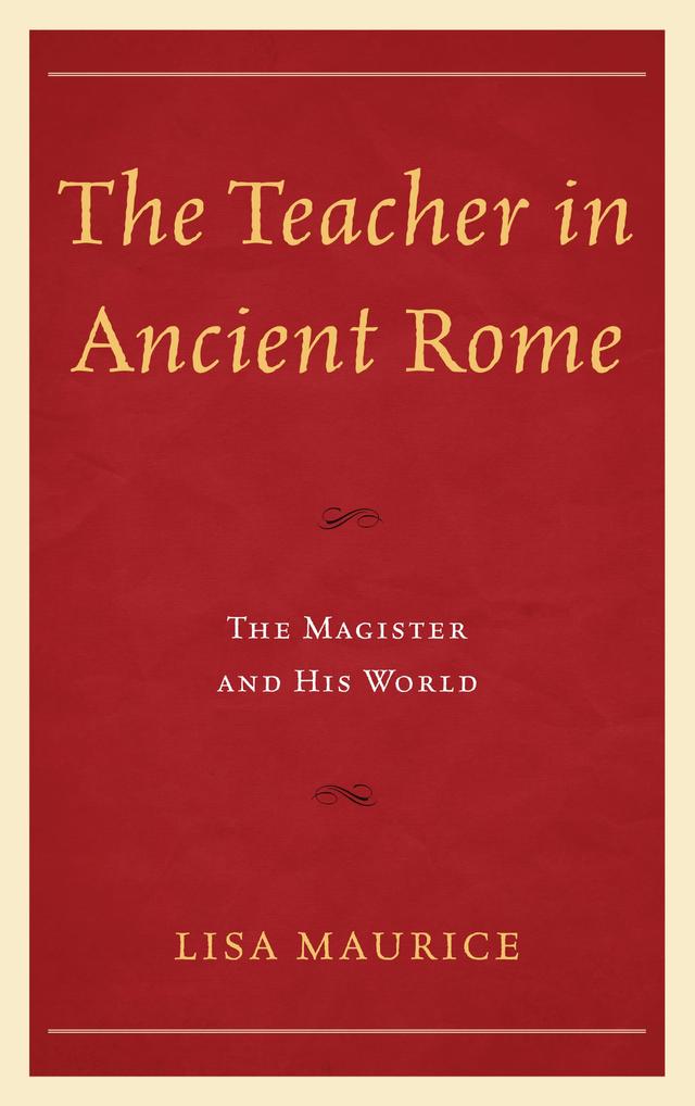 The Teacher in Ancient Rome by Lisa Maurice