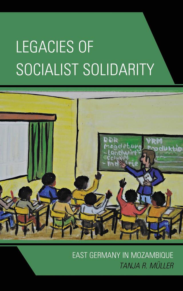 Legacies of Socialist Solidarity by Tanja R. Müller