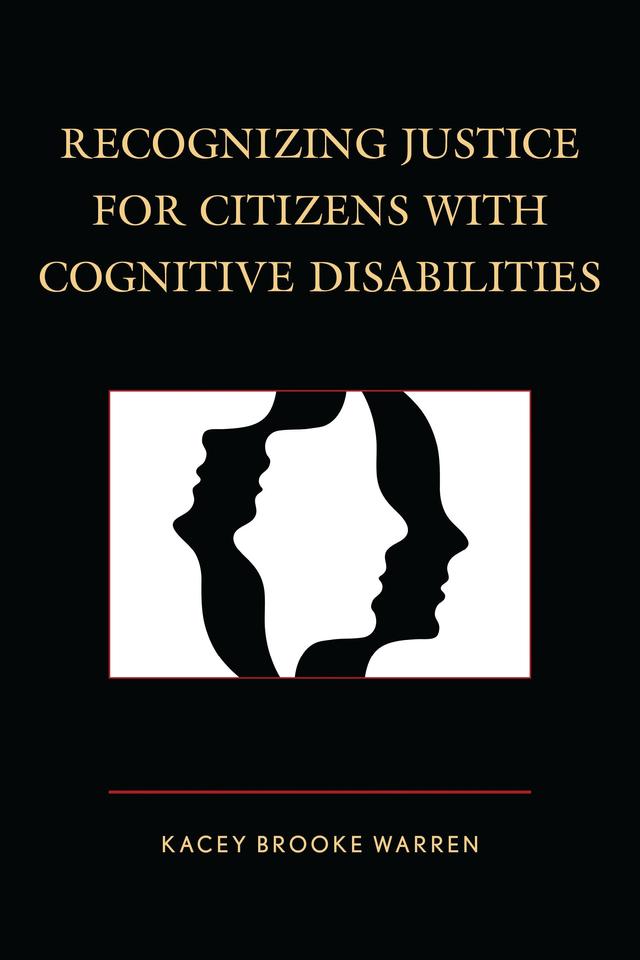Recognizing Justice for Citizens with Cognitive Disabilities by Kacey Brooke Warren
