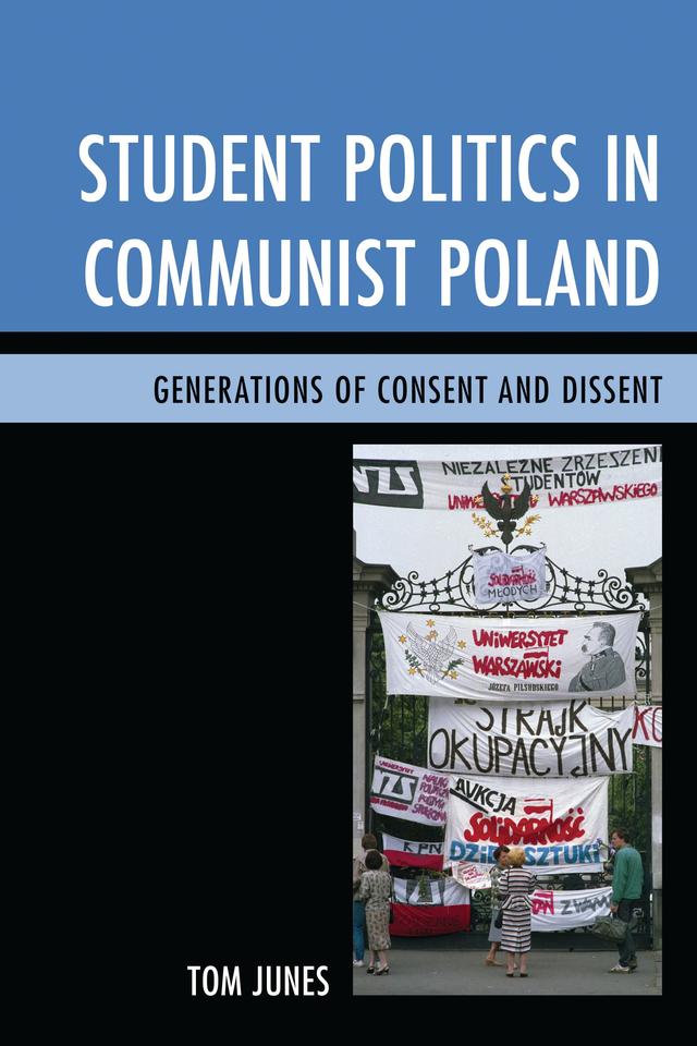 Student Politics in Communist Poland by Tom Junes