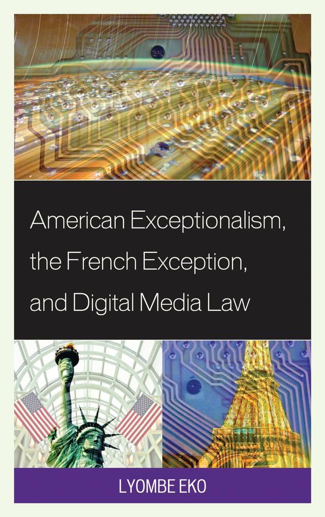 American Exceptionalism, the French Exception, and Digital Media Law by 