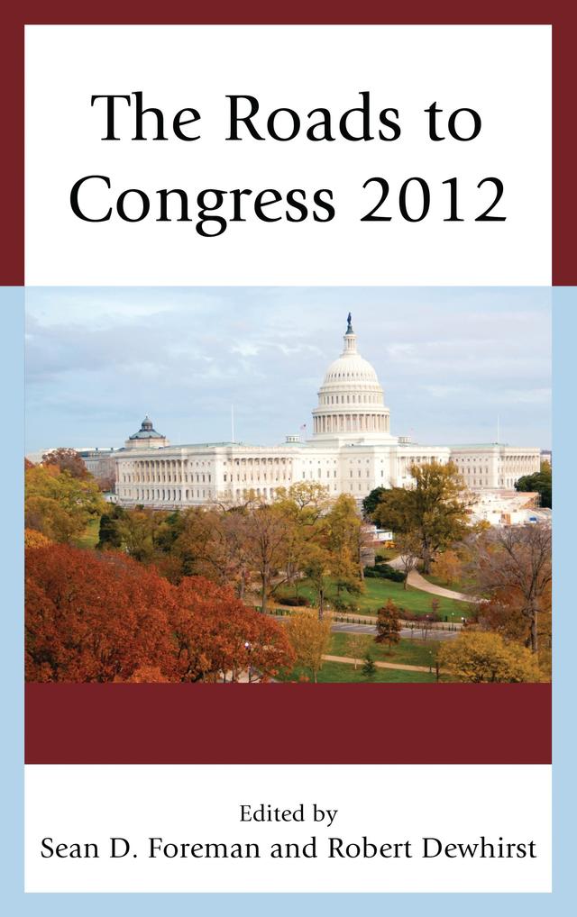 The Roads to Congress 2012 by Bob N. Roberts, Christophe  D. Amegan, Daniel E. Smith, Holly  L. Peterson, Jeffrey Kraus, Jeffrey  S. Ashley, Joseph  P. Caiazzo, Joshua Stockley, Kimberly Casey, Kyle   D. McEvilly, Marcia L. Godwin, Margaret Banyan, Michelle Wade, Peter Bergerson, Richard Gelm, Robert Dewhirst, Sean D. Foreman, Sunil Ahuja, Tom Lansford, Tyler Camarillo, Walter Wilson, William Binning, William  Curtis  Ellis, William J. Miller Jr., William K. Hall