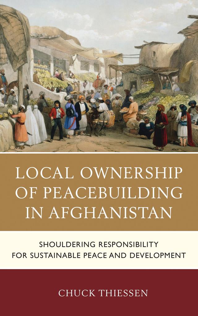 Local Ownership of Peacebuilding in Afghanistan by Chuck Thiessen