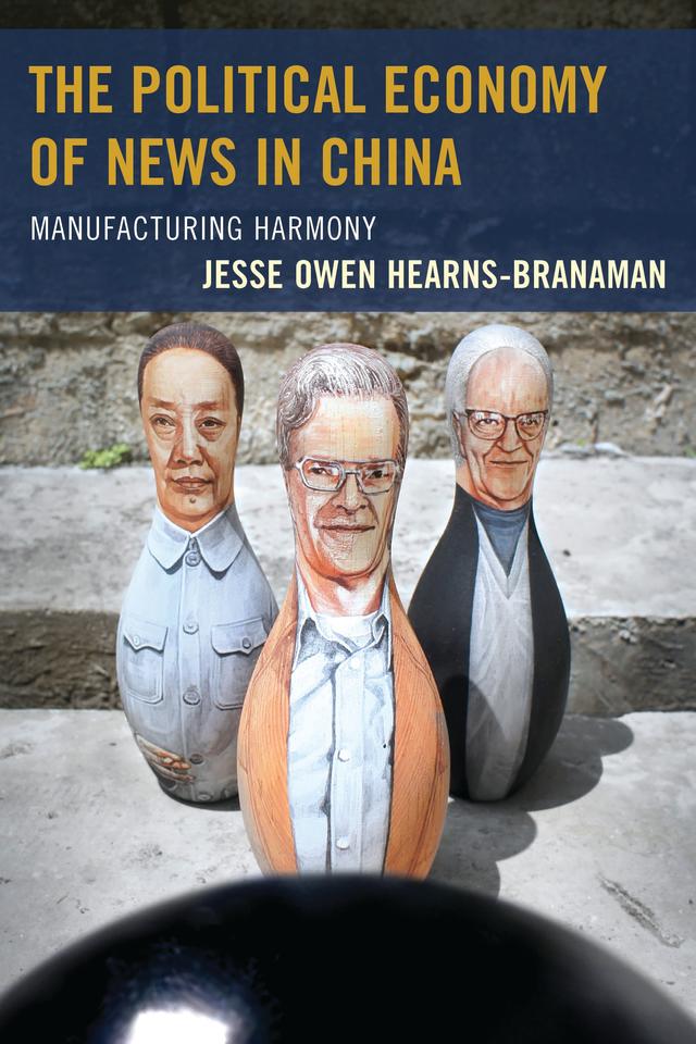 The Political Economy of News in China by Jesse Owen Hearns-Branaman