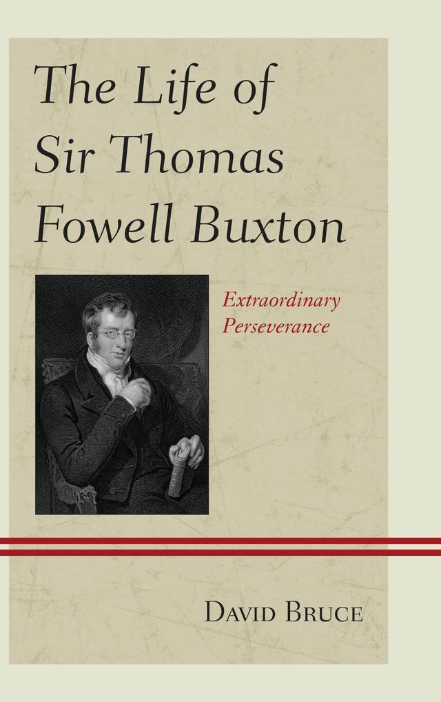 The Life of Sir Thomas Fowell Buxton by David Bruce