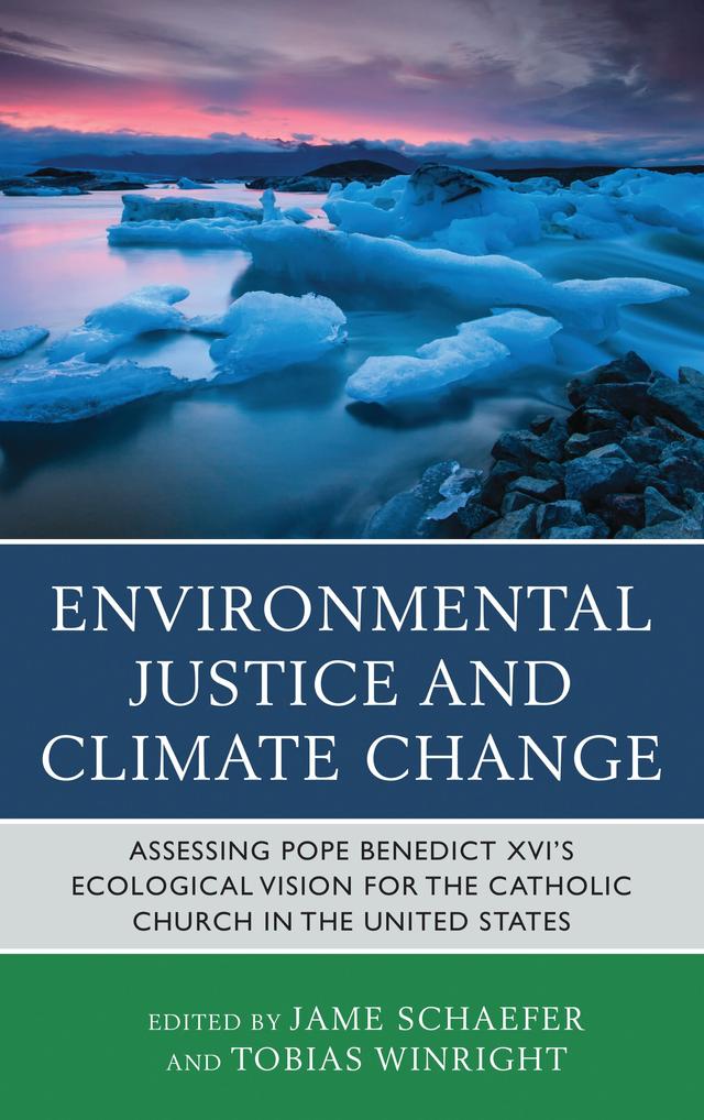 Environmental Justice and Climate Change by Anselma Dolcich-Ashley, Bernard Unabali, Christiana Z. Peppard, David Cloutier, Donald Kettler, Elizabeth Groppe, Jame Schaefer, Jeremiah Vallery, John T. Brinkman, Keith Douglass Warner, Kevin W. Irwin, Mary Ashley, Matthew Philipp Whelan, Michael Baur, Scott G. Hefelfinger, Tobias Winright