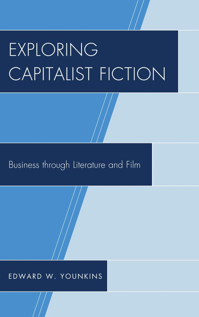 Exploring Capitalist Fiction by Edward W. Younkins