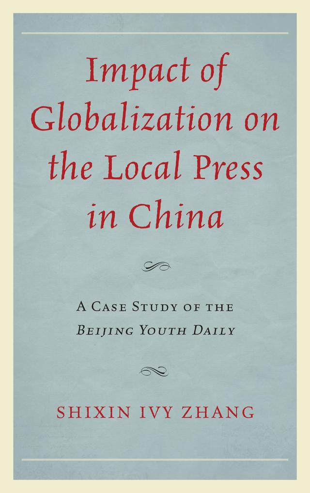 Impact of Globalization on the Local Press in China by Shixin Ivy Zhang