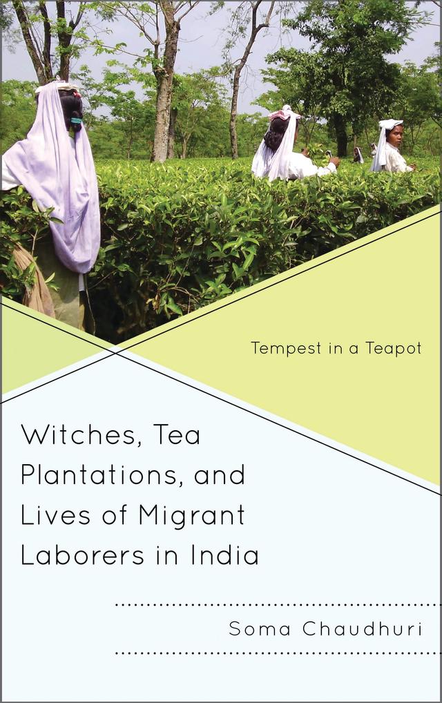 Witches, Tea Plantations, and Lives of Migrant Laborers in India by 