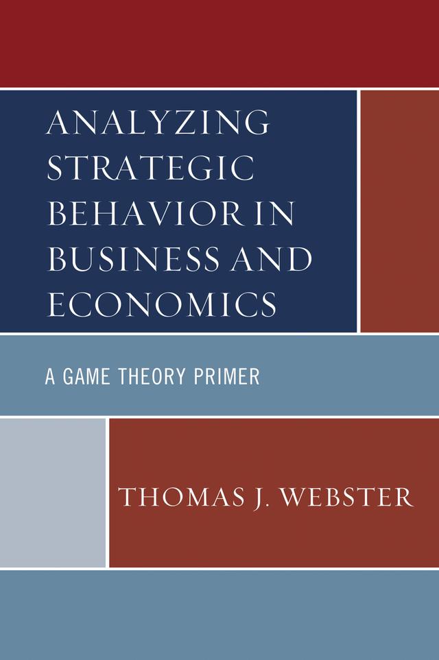 Analyzing Strategic Behavior in Business and Economics by 