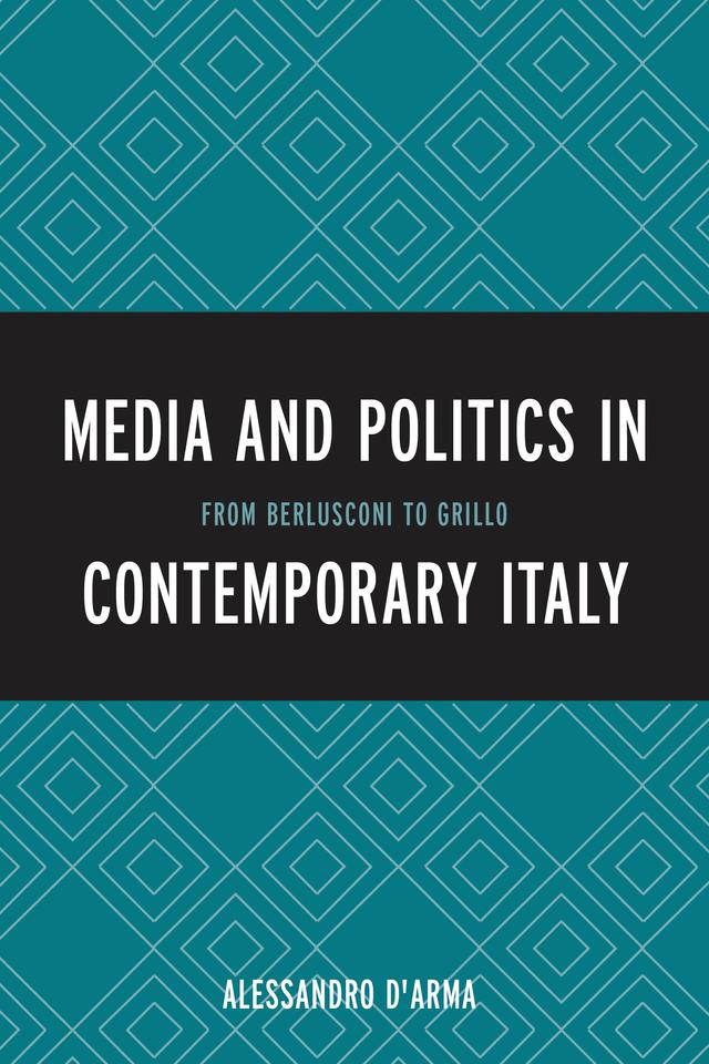 Media and Politics in Contemporary Italy by Alessandro D'Arma