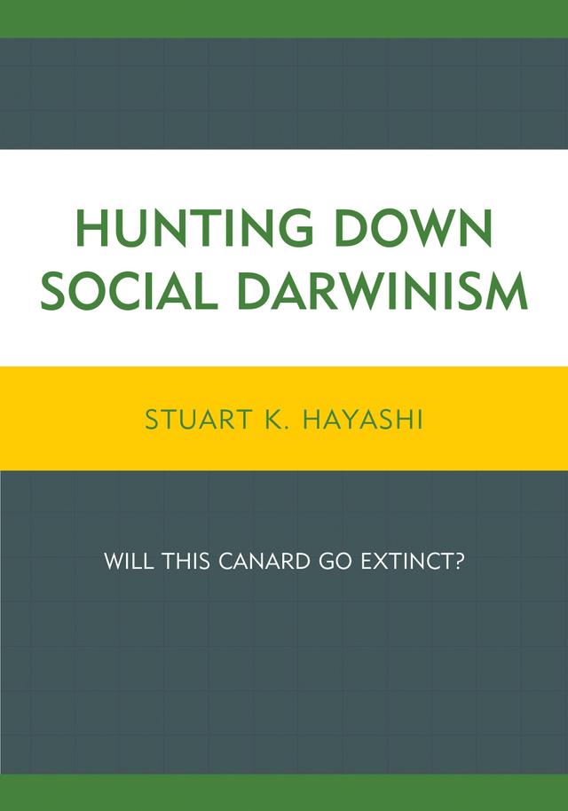 Hunting Down Social Darwinism by Stuart K. Hayashi