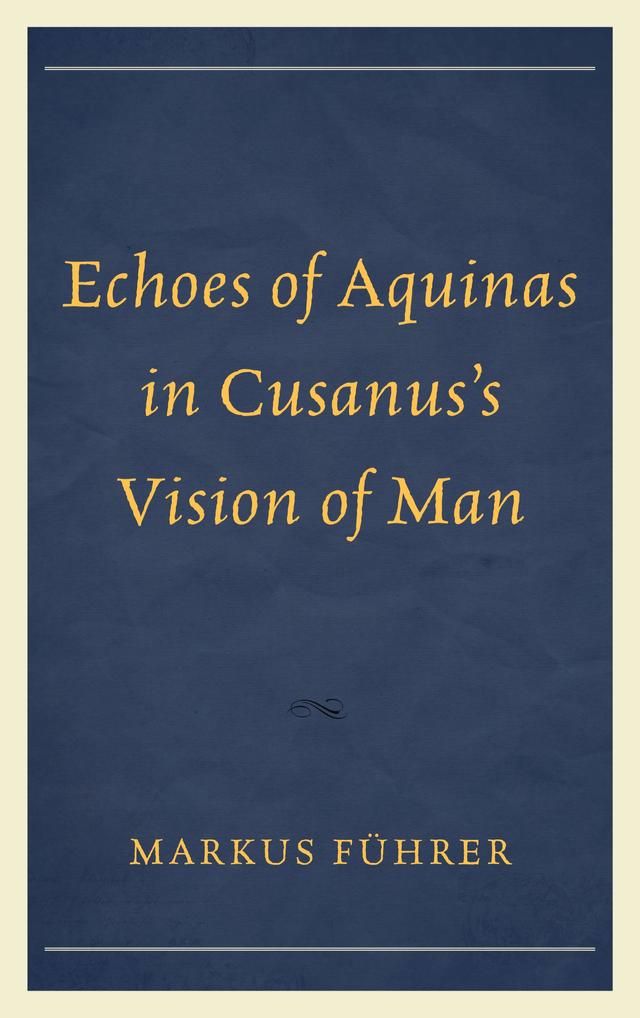 Echoes of Aquinas in Cusanus's Vision of Man by 