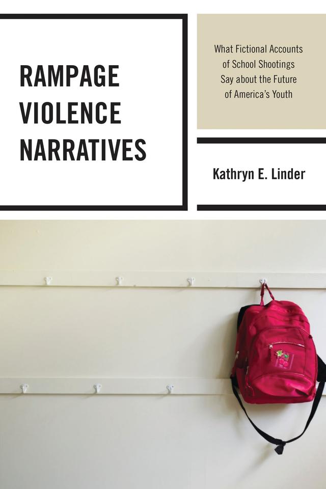 Rampage Violence Narratives by Kathryn E. Linder