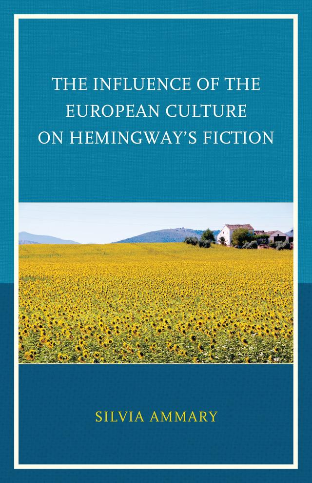 The Influence of the European Culture on Hemingway’s Fiction by Silvia  Ammary