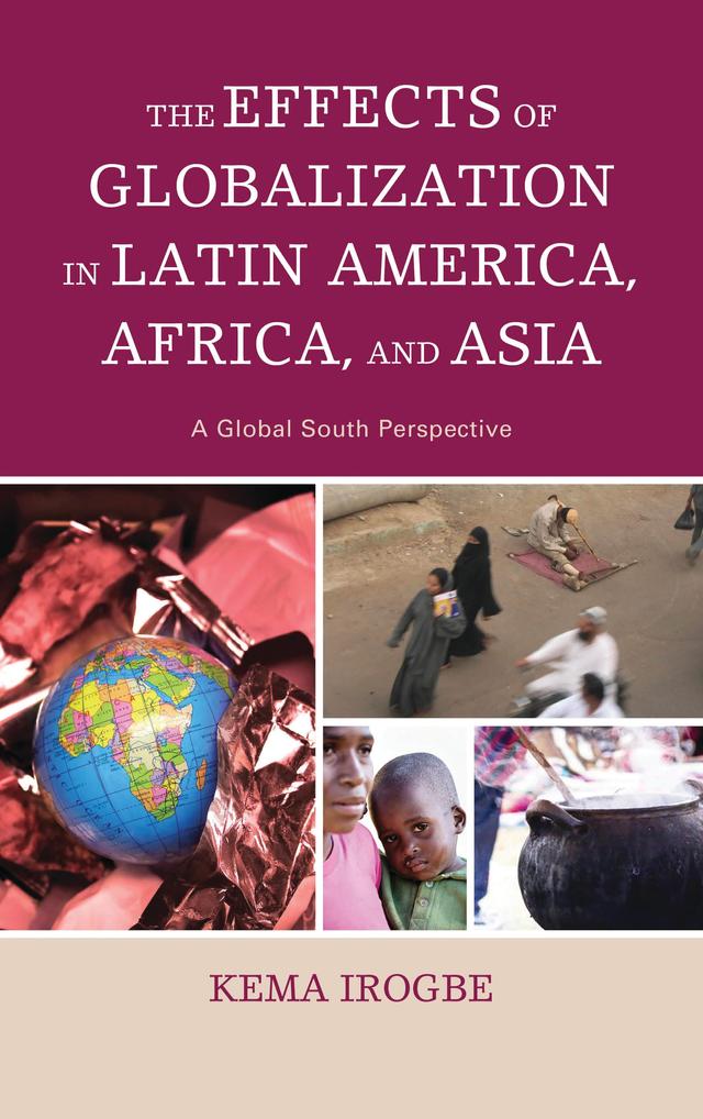 The Effects of Globalization in Latin America, Africa, and Asia by Kema Irogbe