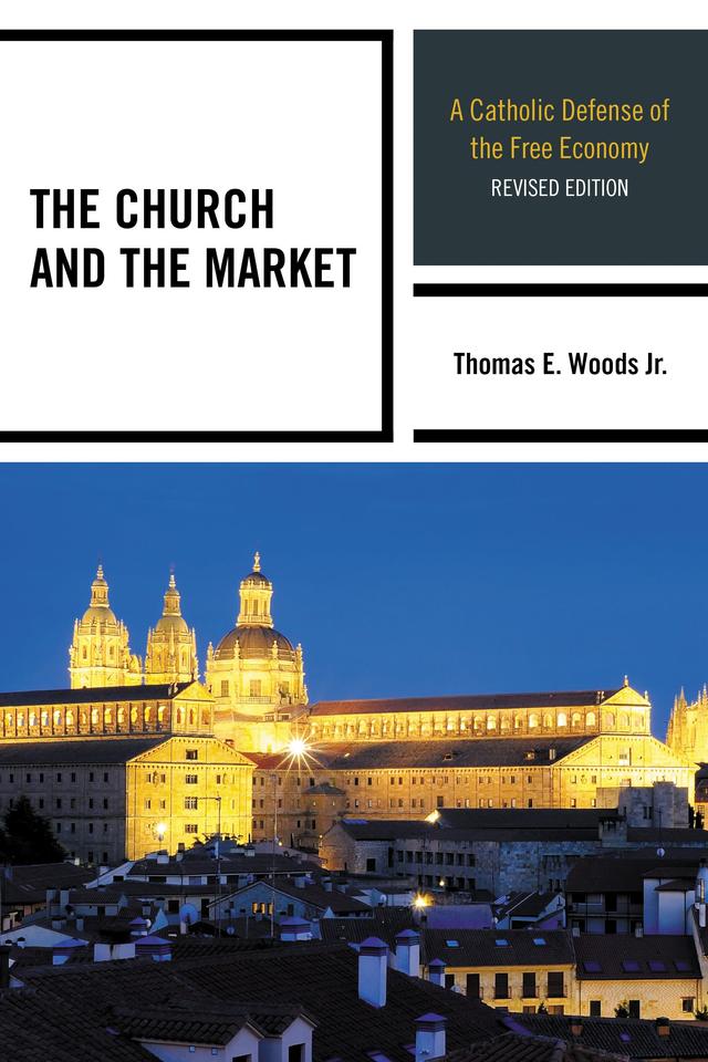 The Church and the Market by Thomas E. Woods Jr.