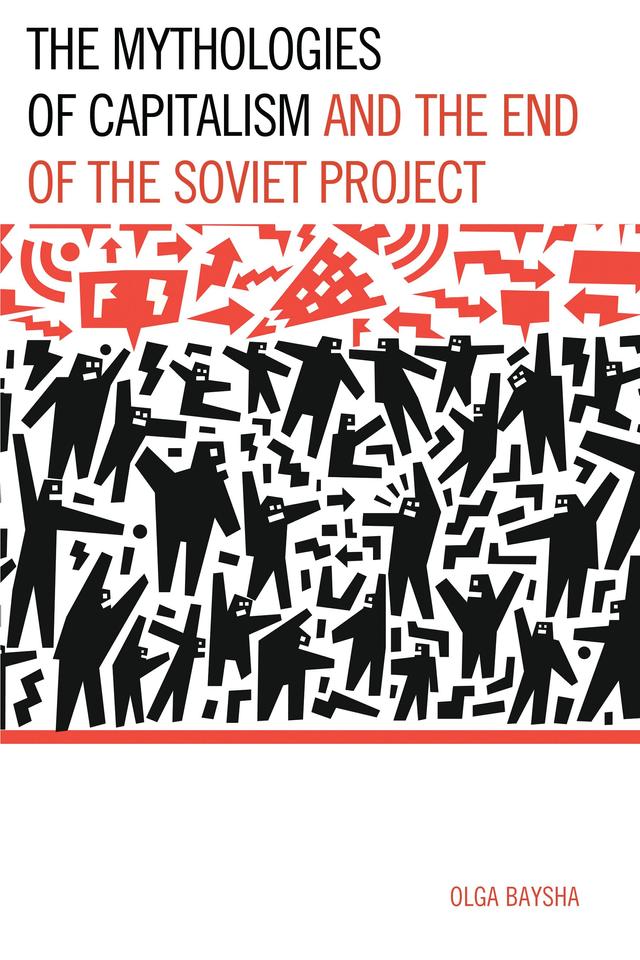 The Mythologies of Capitalism and the End of the Soviet Project by Olga Baysha