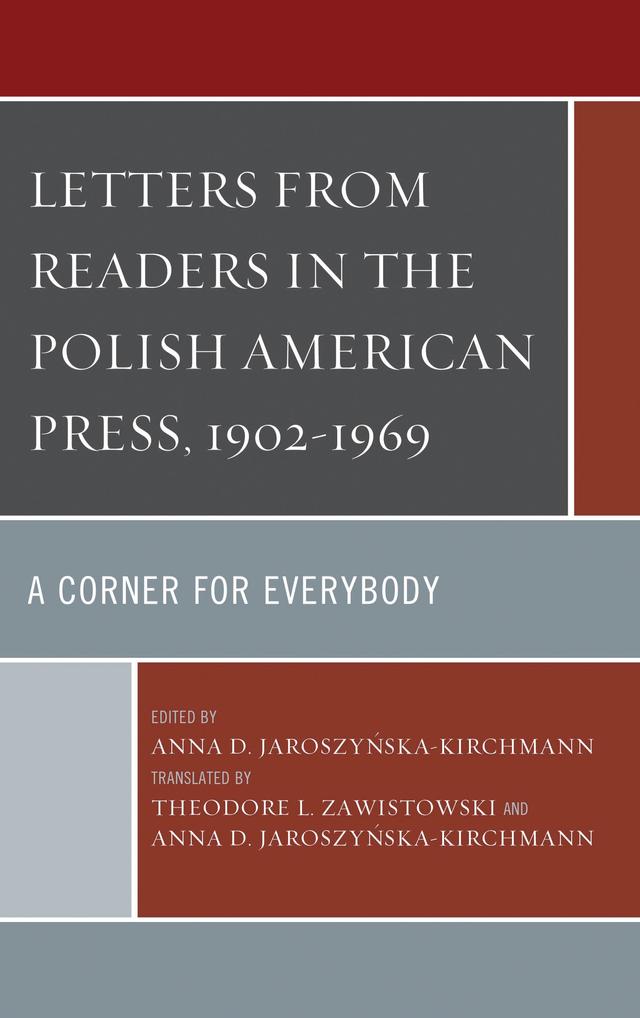 Letters from Readers in the Polish American Press, 1902–1969 by Anna   D. Jaroszynska-Kirchmann, Theodore L. Zawistowski