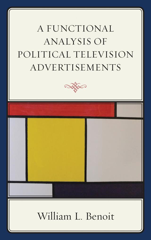 A Functional Analysis of Political Television Advertisements by William  L. Benoit