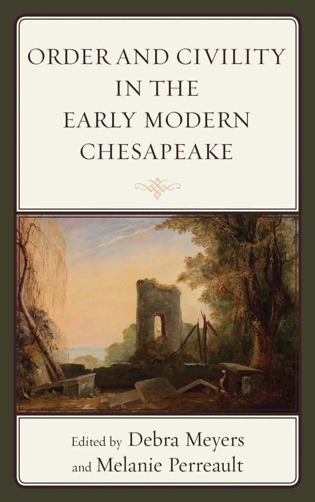 Order and Civility in the Early Modern Chesapeake by Debra Meyers, Melanie Perreault