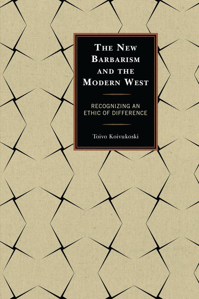 The New Barbarism and the Modern West by Toivo Koivukoski