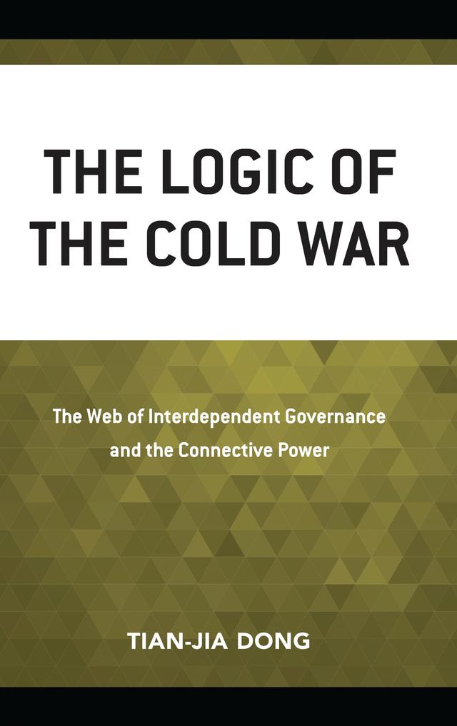 The Logic of the Cold War by Tian-jia Dong