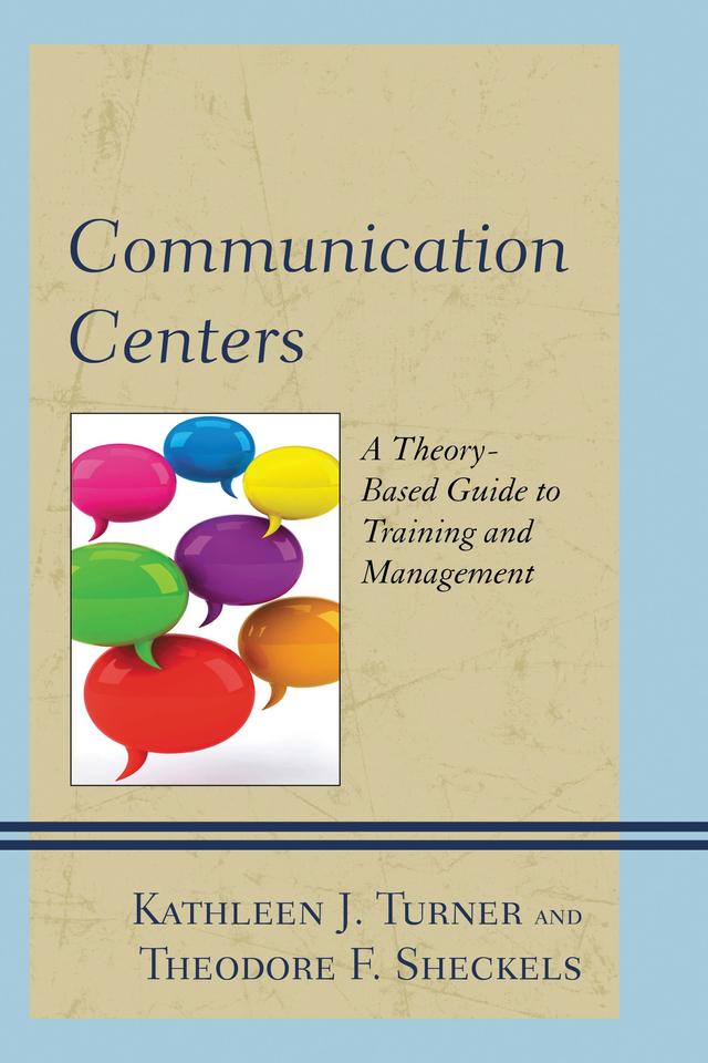 Communication Centers by Kathleen J. Turner, Kyle Anne Barnett Love, Linda Bartlett Hobgood, Marlene M. Preston, Theodore F. Sheckels