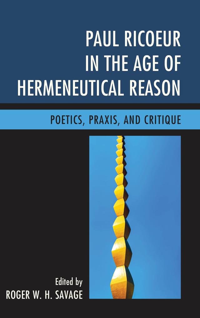 Paul Ricoeur in the Age of Hermeneutical Reason by Anna Borisenkova, Annalisa Caputo, David Pellauer, George H. Taylor, Marc de Leeuw, Marcel  Hénaff Hénaff, Marianne Moyaert, Richard Kearney, Roger W. H. Savage, Timo Helenius, Todd S. Mei