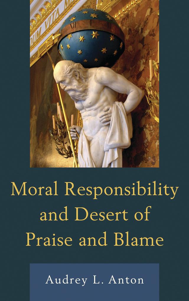 Moral Responsibility and Desert of Praise and Blame by 