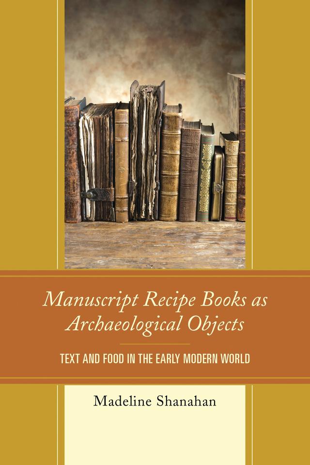 Manuscript Recipe Books as Archaeological Objects by 