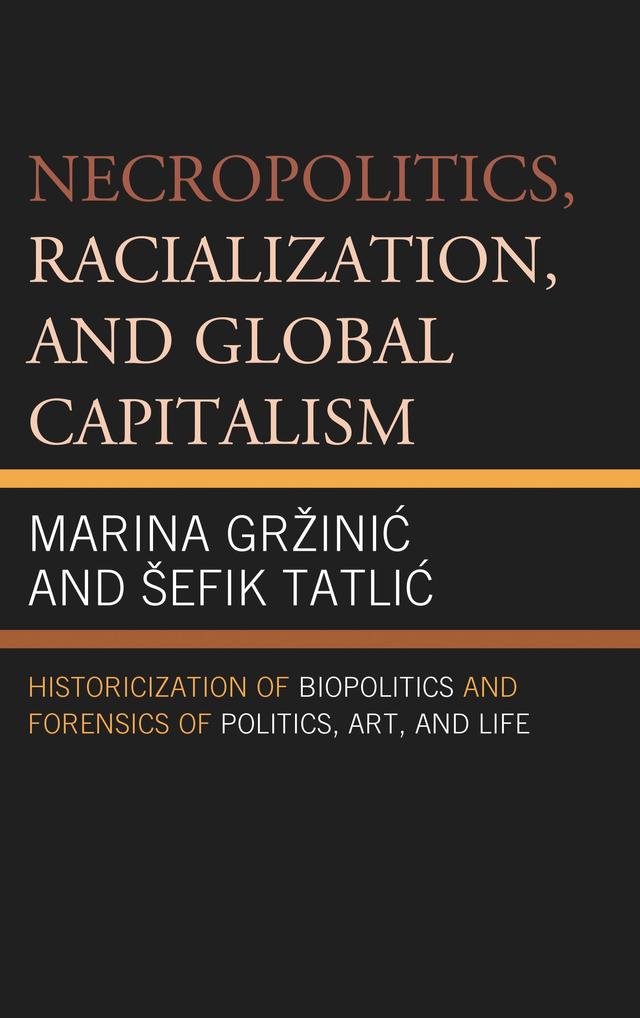 Necropolitics, Racialization, and Global Capitalism by 
