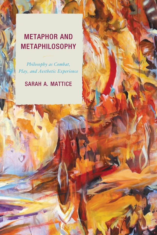 Metaphor and Metaphilosophy by Sarah A. Mattice
